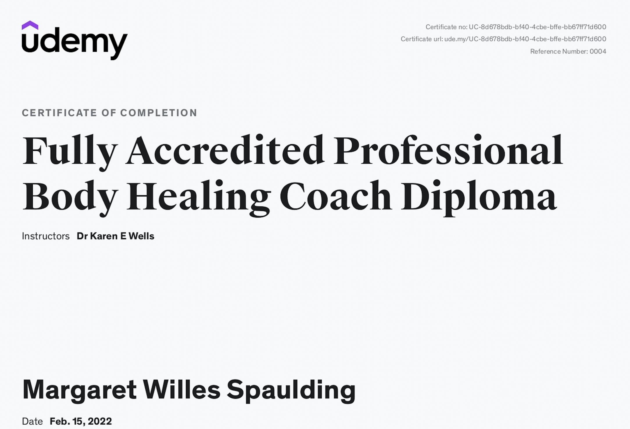 A certificate of completion titled "Fully Accredited Professional Body Healing Coach Diploma" issued by Udemy, with instructor Dr. Karen E Wells, dated February 15, 2022.