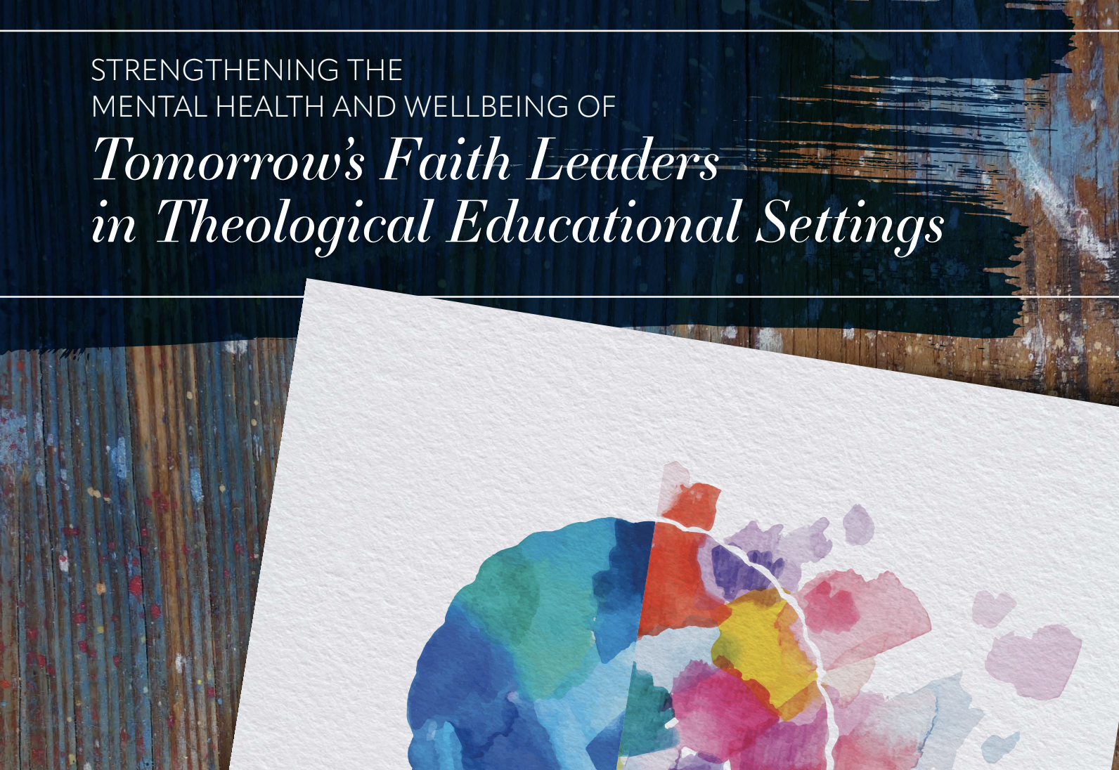 Strengthening the Mental Health and Wellbeing of Tomorrow's Faith Leaders in Theological Education Settings