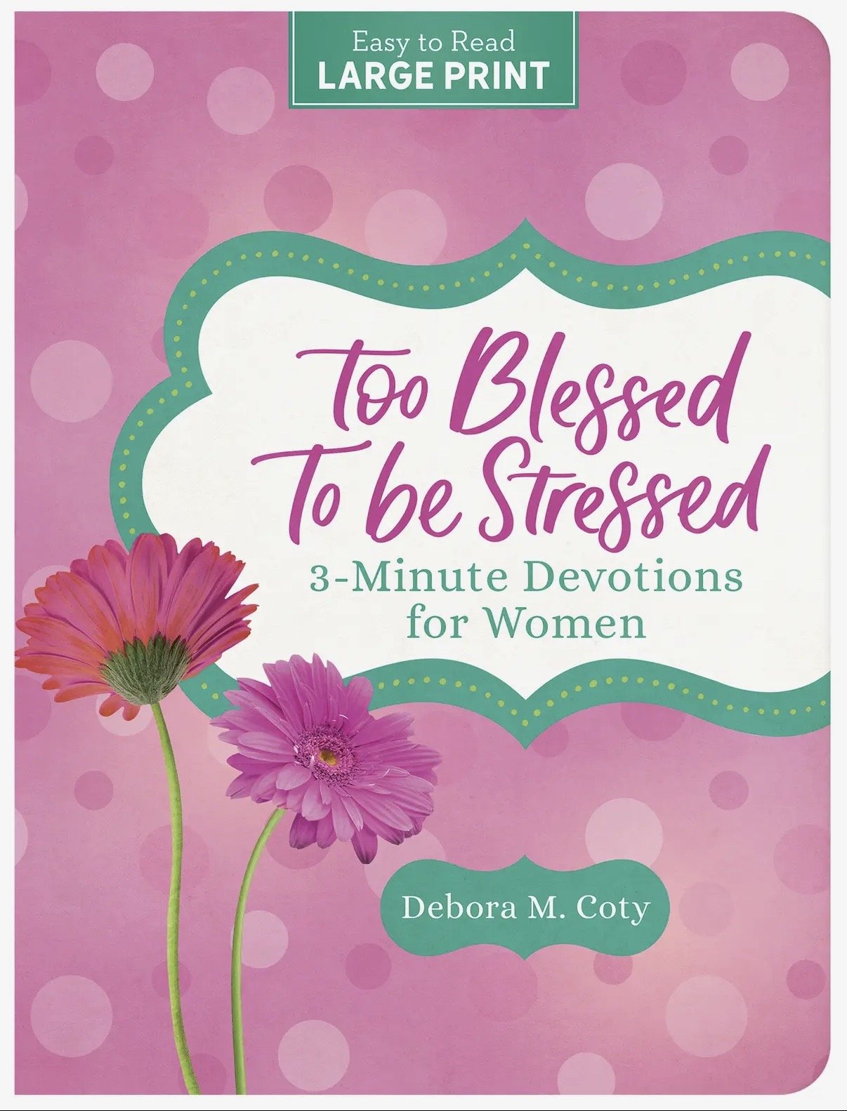 Too Blessed To Be Stressed 3-Minute Womens Devotional~Large Print