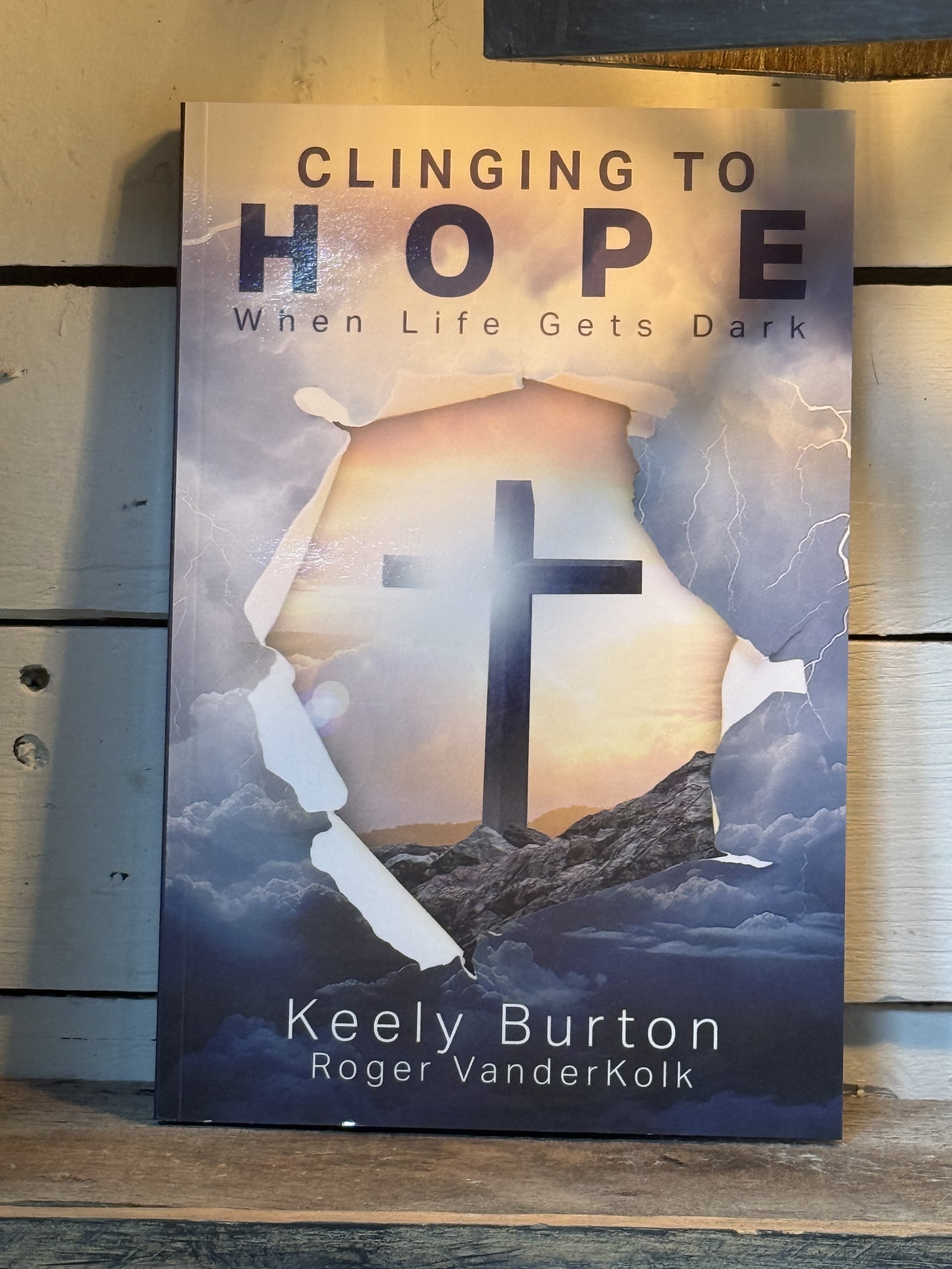 Clinging To Hope When Life Gets Dark By Keely Burton
