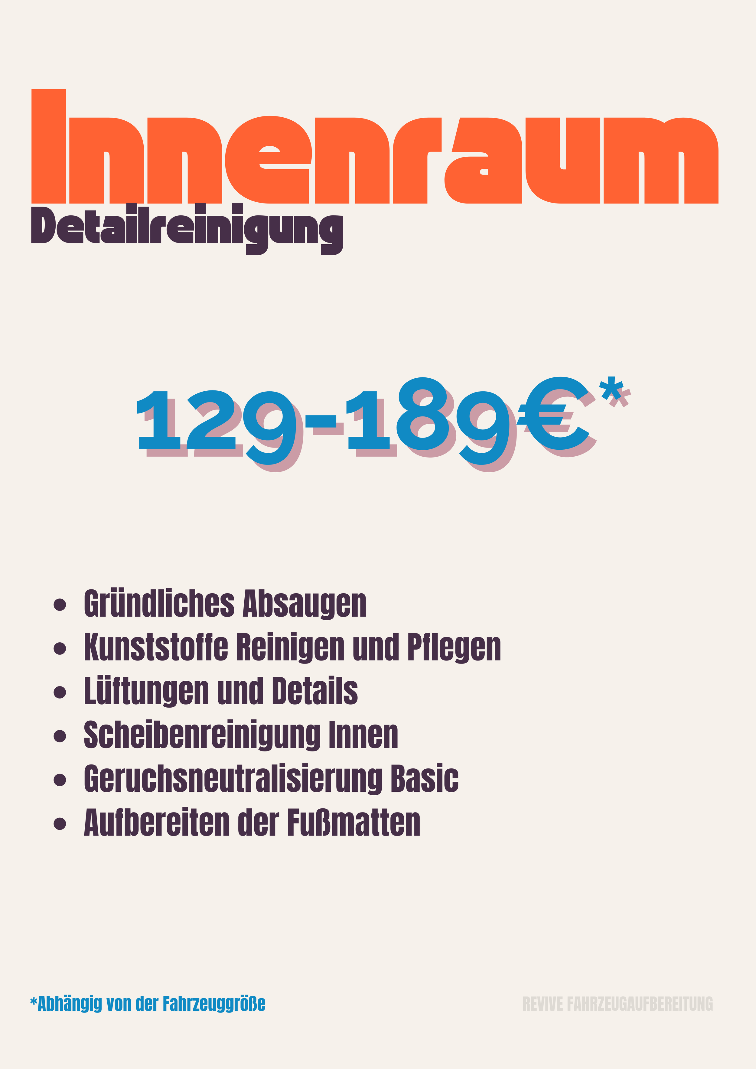 Preisinformation für Innenraumreinigung von 129 bis 189 Euro, inklusive gründlichem Absaugen, Kunststoffpflege, Lüftungen, Scheibenreinigung, Geruchsneutralisierung und Fußmattenaufbereitung.