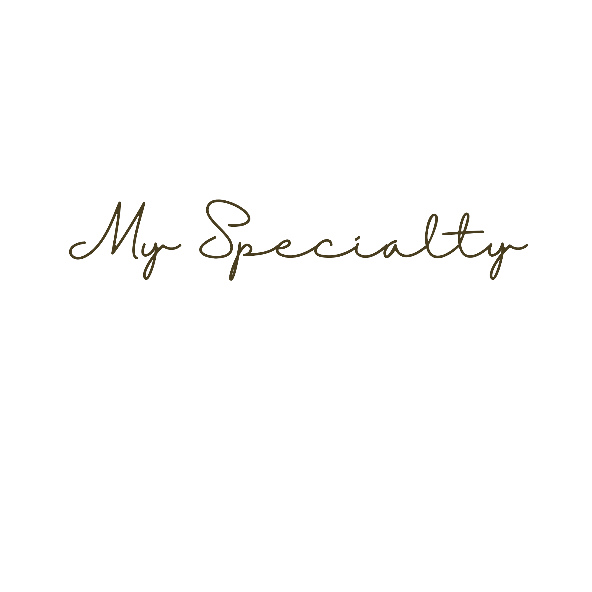 Black background with gold text that reads 'My Specialty'.