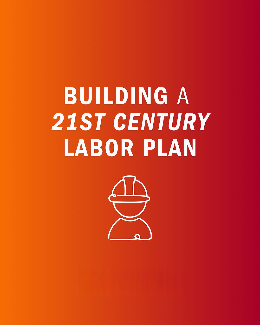 Building A 21st Century Labor Plan