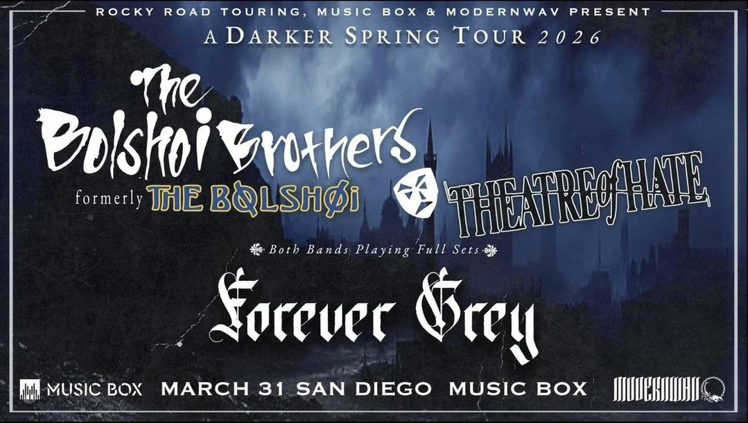 Tonight in San Diego

MODERN WAV: The Bolshoi Brothers, Theatre of Hate, Forever Grey
at Music Box

@modernwav

More dark events at daarkly.com

#sandiego #goth #darkwave #industrial #postpunk