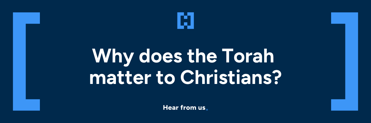 Why does the Torah matter to Christians?