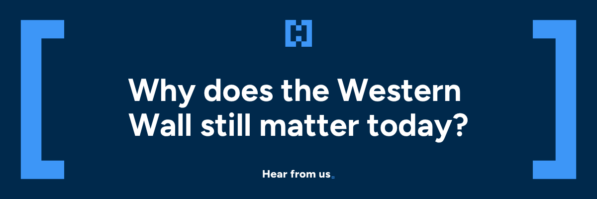 Why does the Western Wall still matter today?
