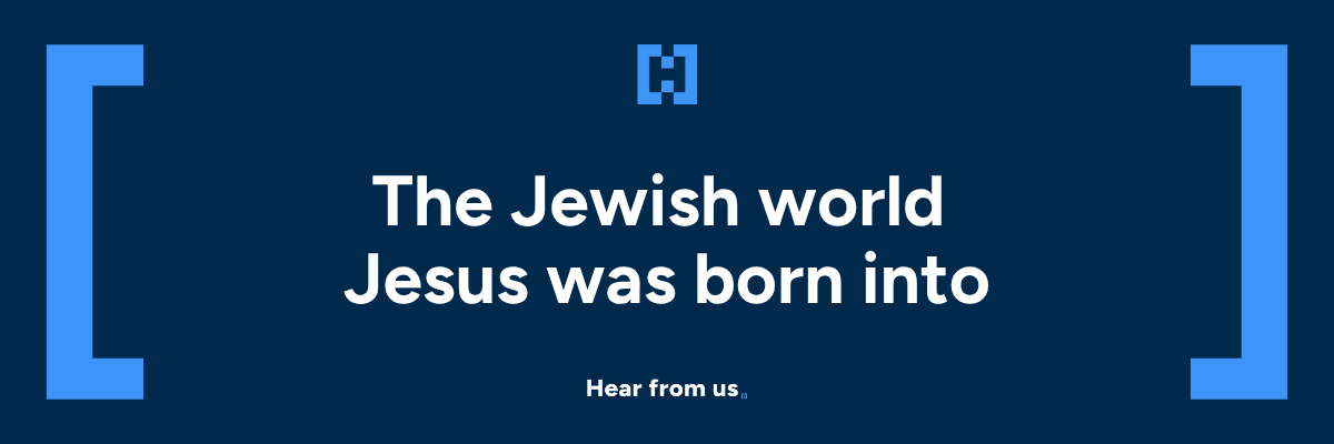 The Jewish world Jesus was born into