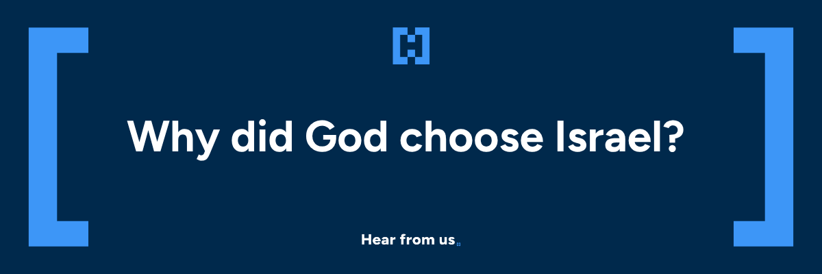 Why did God choose Israel?