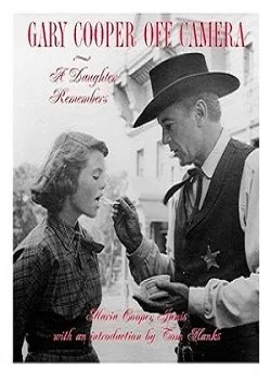 GARY COOPER OFF CAMERA: A DAUGHTER REMEMBERS