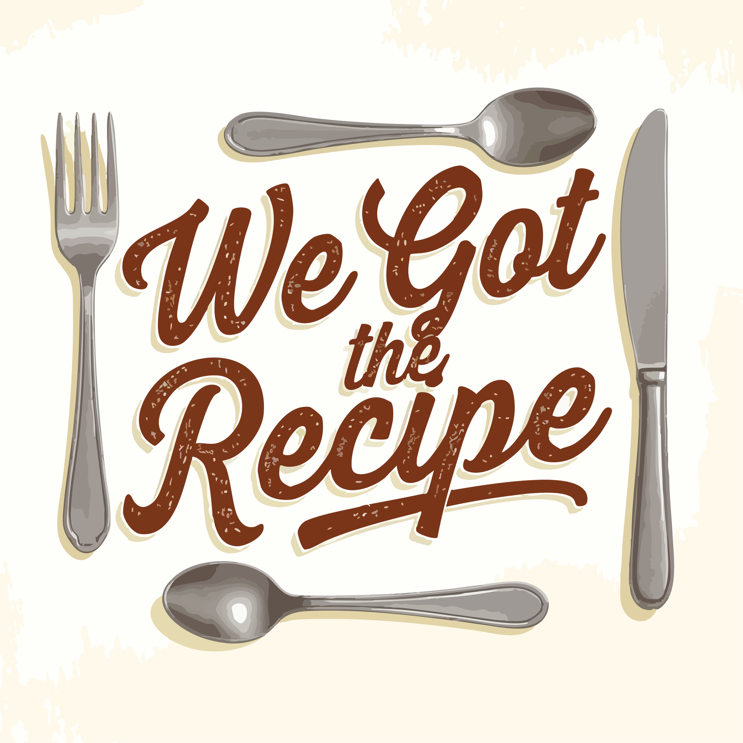 We Got The Recipe