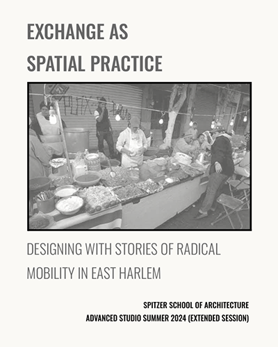 The cover of the “Exchange as Spatial Practice” Advance Summer 2024 Studio for the Spitzer School of Architecture.