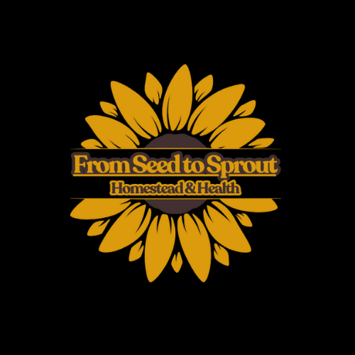 From Seed to Sprout Homestead and Health LLC