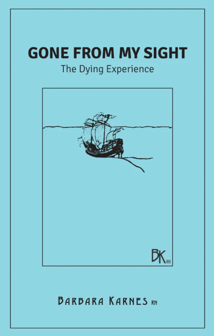 Cover of the book Gone From My Sight: The Dying Experience by Barbara Karnes.