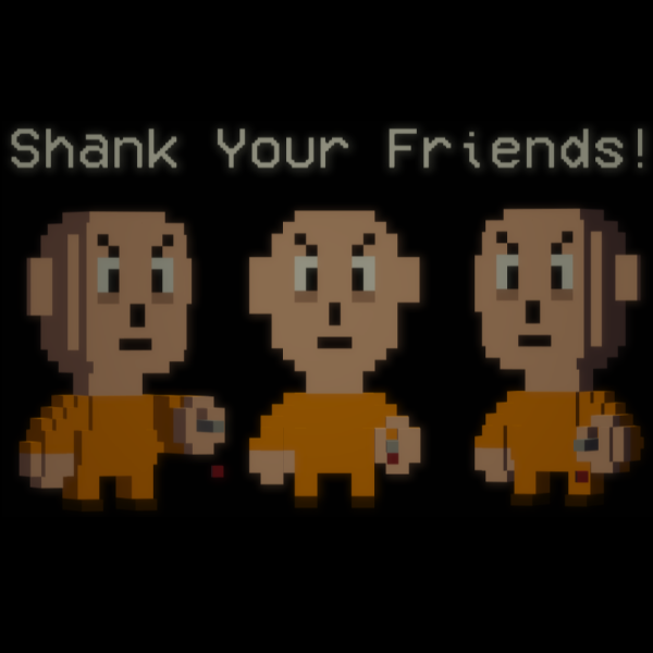 Shank Your Friends!
