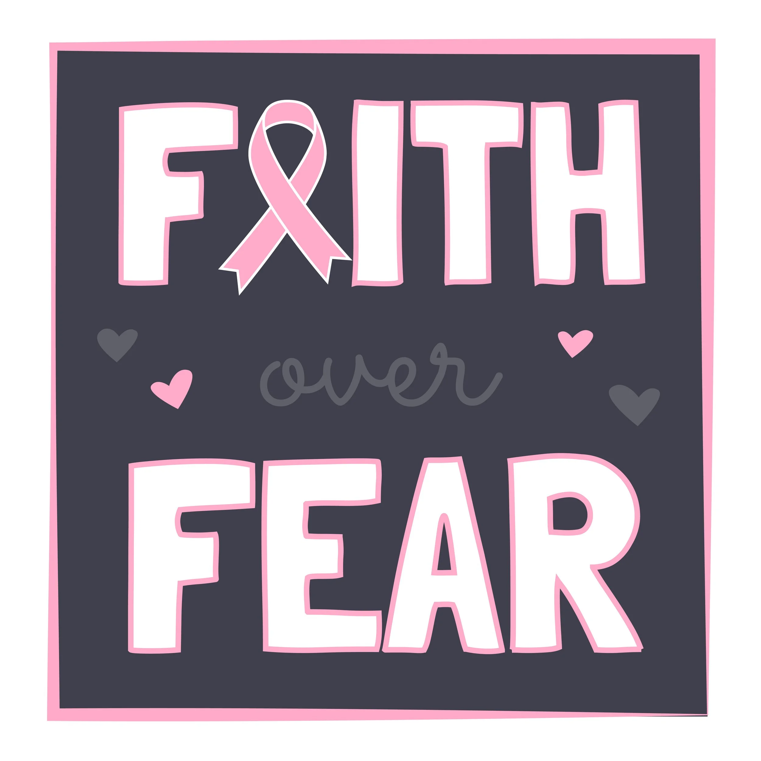BreastCancerAwareness_FaithOverFear-01.jpg