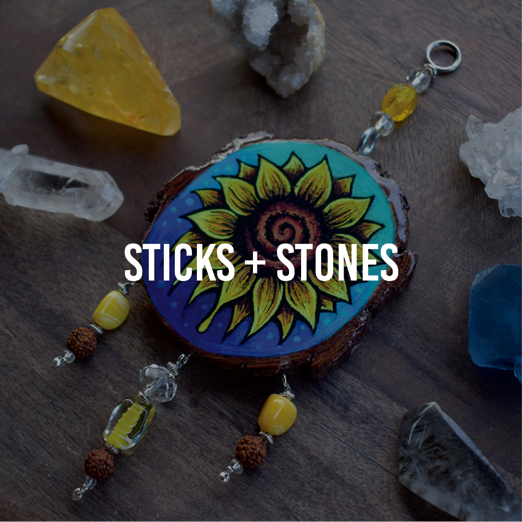 STICKS + STONES