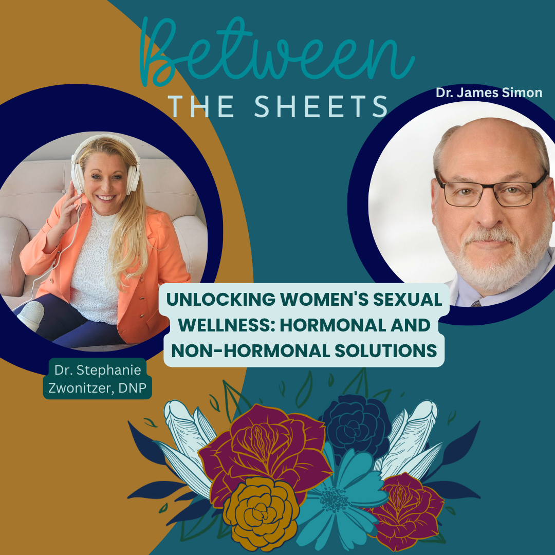 Between the Sheets podcast thumbnail with Dr. Stephanie Zwonitzer and Dr. James Simon