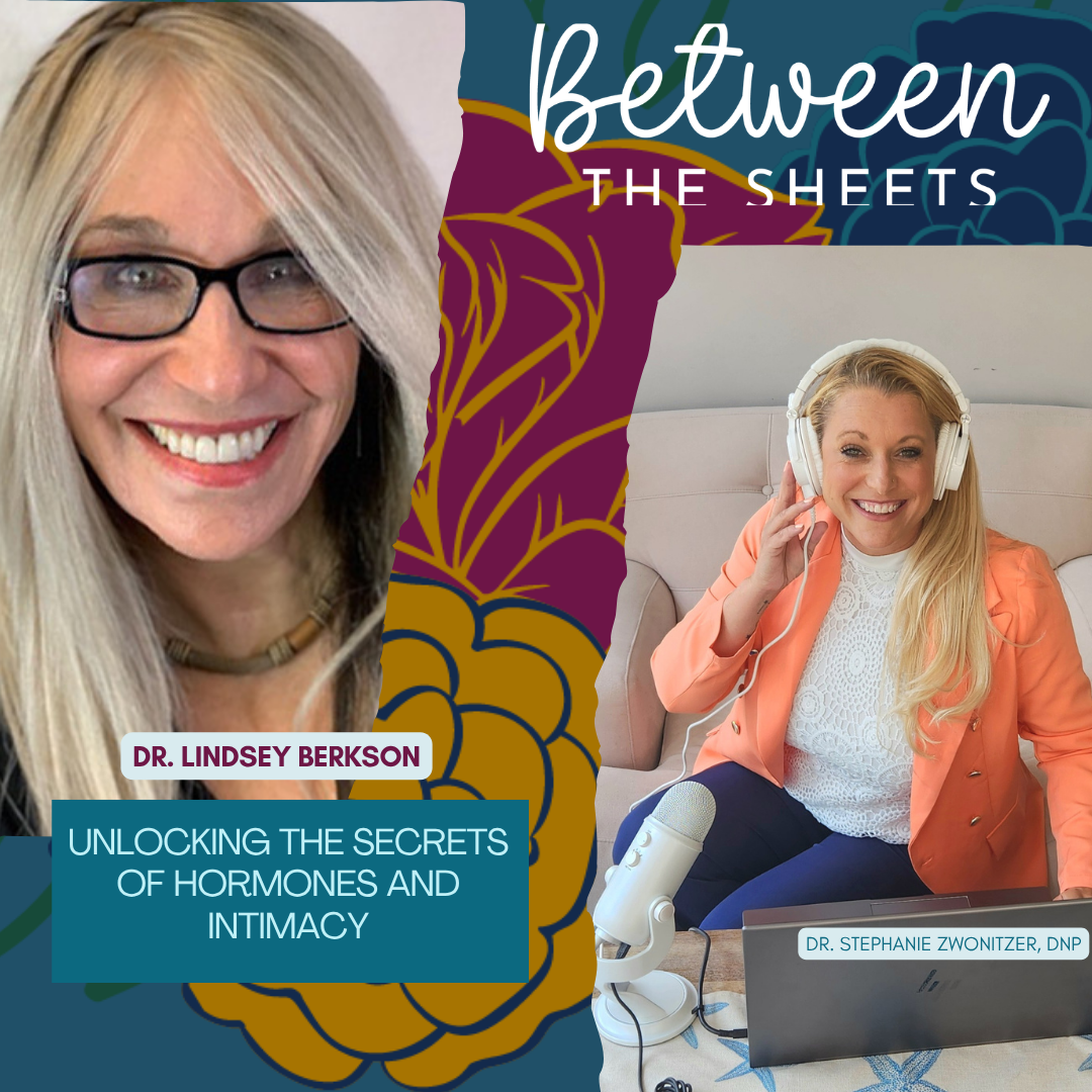 Between the Sheets podcast thumbnail with Dr. Stephanie Zwonitzer and Dr. Lindsey Berkson