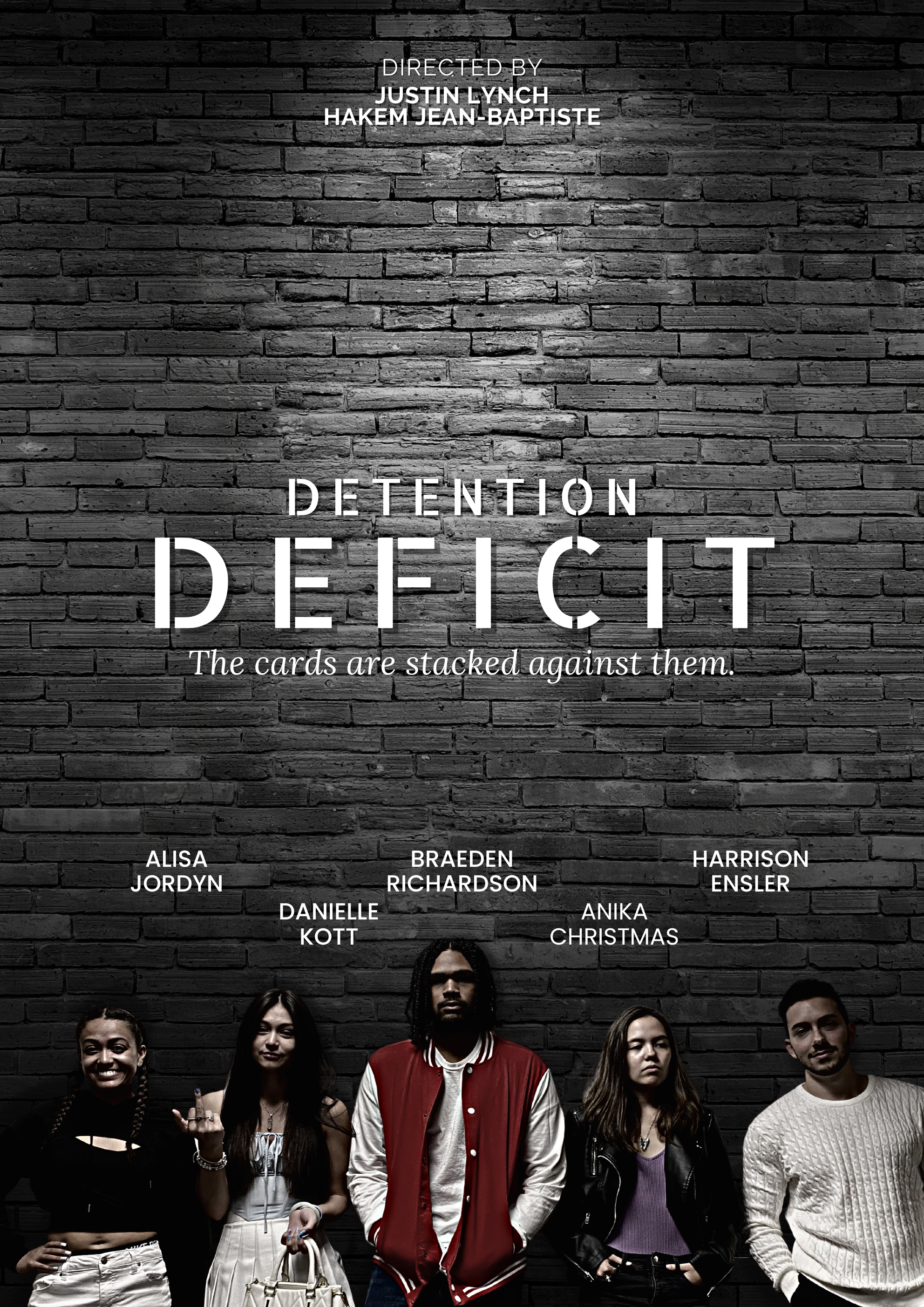 Promotional poster featuring five young adults standing against a brick wall, with text indicating a film titled 'Detention Deficit' directed by Justin Lynch and Hakem Jean-Baptiste. The tagline reads 'The cards are stacked against them.'