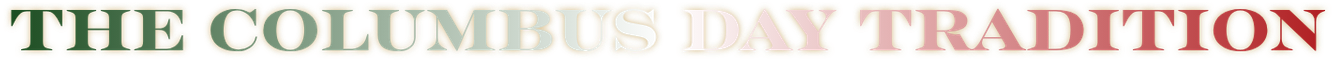 Text that reads 'The Columbus Day Tradition' in colorful, stylized letters.