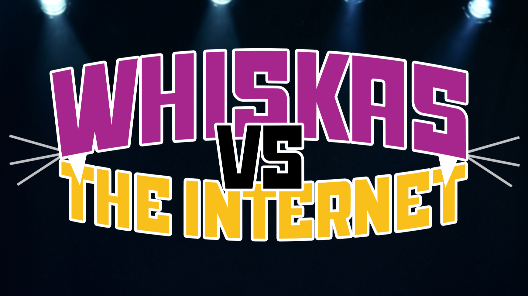 Logo with stylized text 'Whiskas vs The Internet' in purple and yellow on a dark background with spotlights.