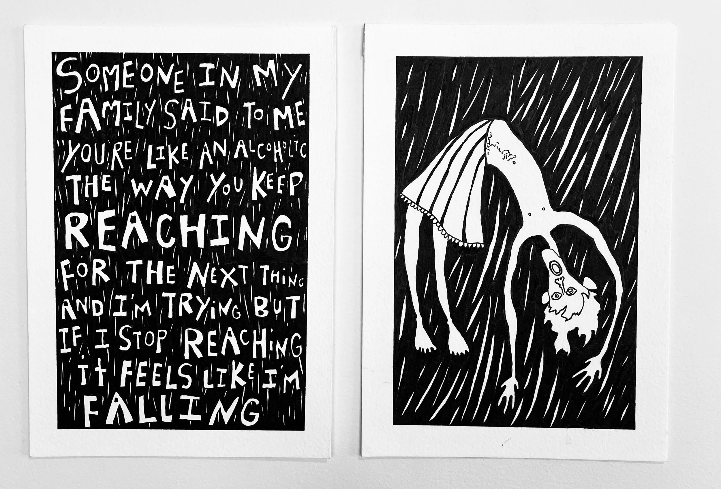 Two black and white illustrations. The left shows a handwritten quote: "Someone in my family said to me 'You're like an alcoholic the way you keep reaching for the next thing and I'm trying but if I stop reaching it feels like I'm falling.'" The righ