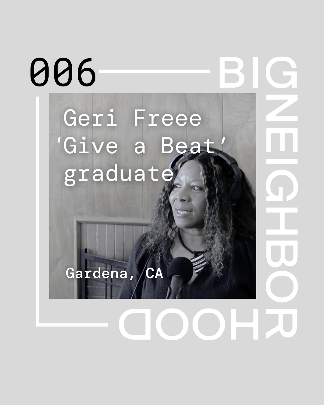 Big Neighborhood interview Geri Freee, graduate of Give a Beat