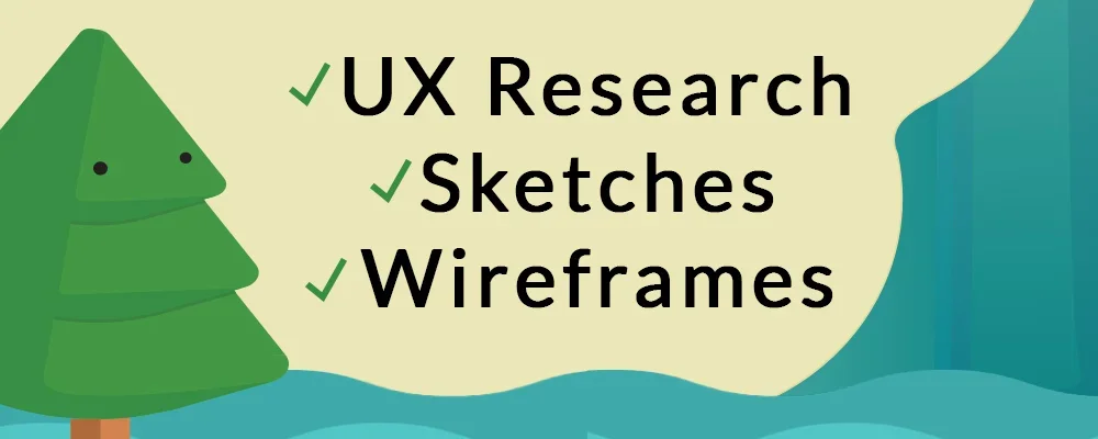 This is an image of one of the evergreen trees used on the Coaster Challenge website. Next to it are three checkmarks with text next to them. The first one reads, "UX research," the next reads, "Sketches," and the last reads Wireframes."