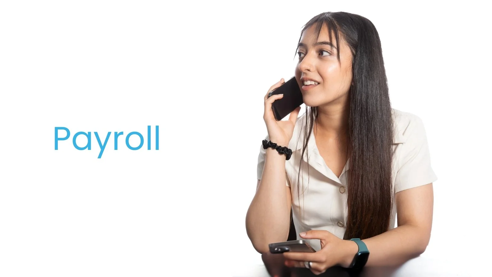 A woman with long black hair talking on a cellphone, holding a smartphone in her other hand, wearing a white shirt, black wristband, and a smartwatch, with a text overlay that says "Payroll".