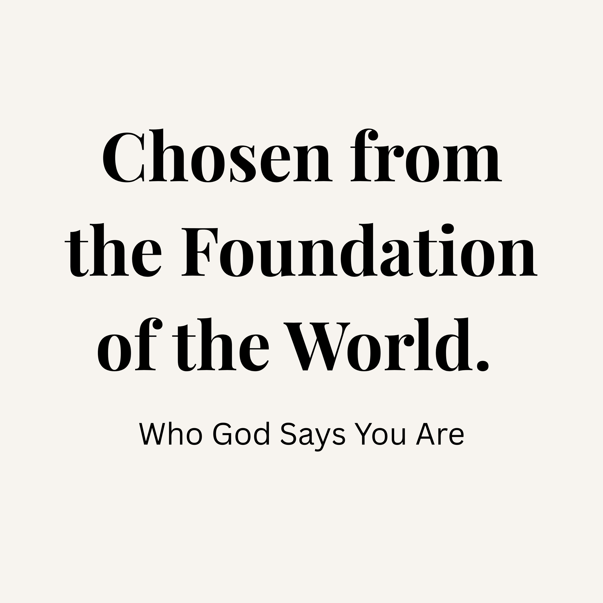 Chosen from the Foundation of the World