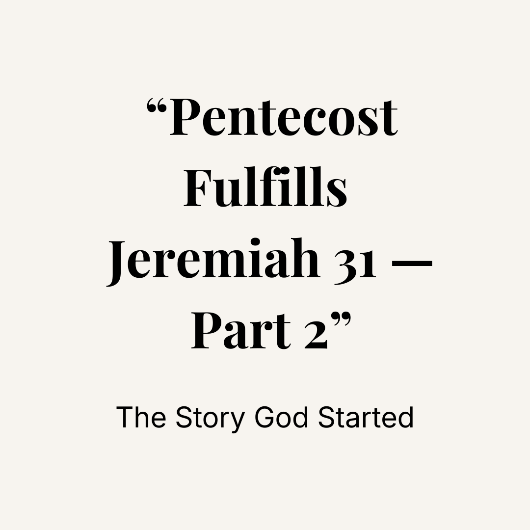 PART 2 — PENTECOST FULFILLS JEREMIAH 31