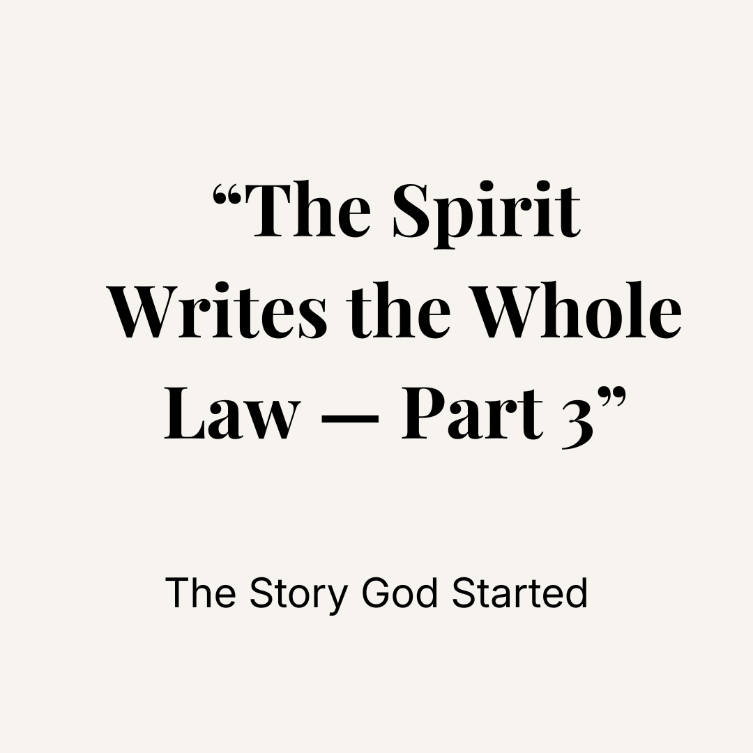 PART 3 — THE SPIRIT WRITES THE WHOLE COVENANT