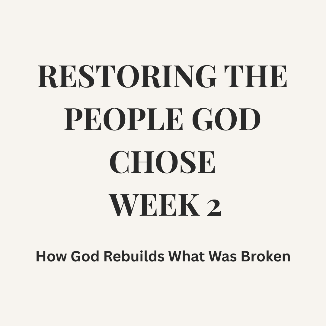 RESTORATION SERIES — PART 2 Restoring the People God Chose