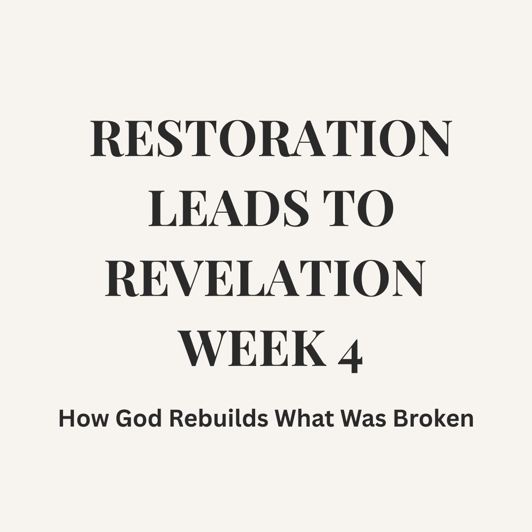 Restoration Series — WEEK 4 FINALE 