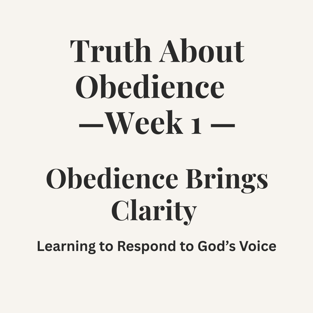 TRUTH ABOUT OBEDIENCE        WEEK 1