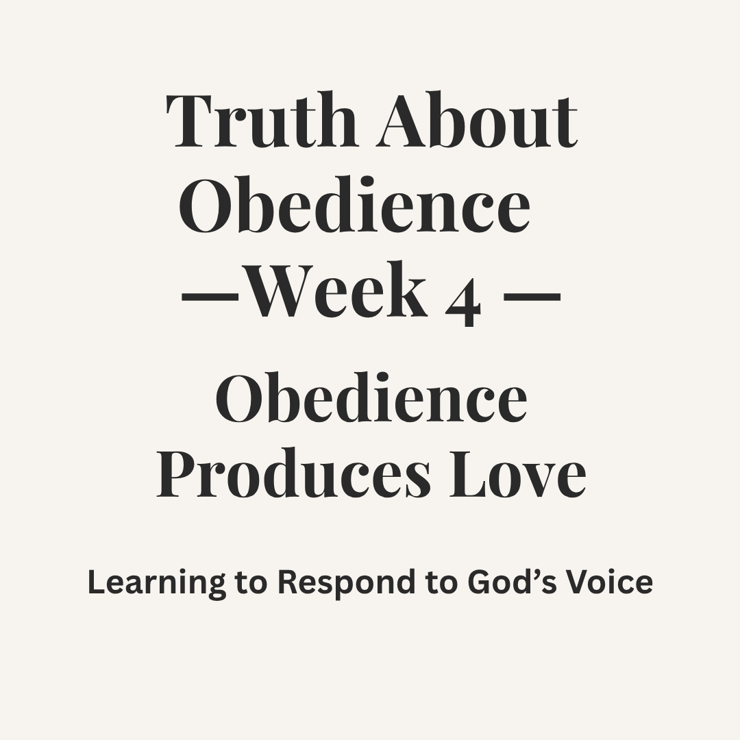 TRUTH ABOUT OBEDIENCE WEEK 4