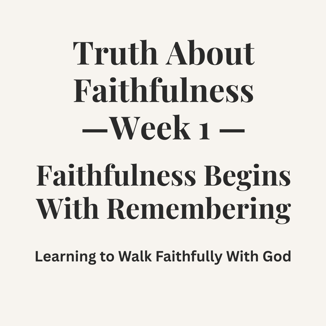 TRUTH ABOUT FAITHFULNESS WEEK 1