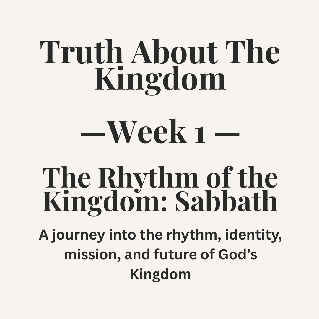 TRUTH ABOUT THE KINGDOM - WEEK 1