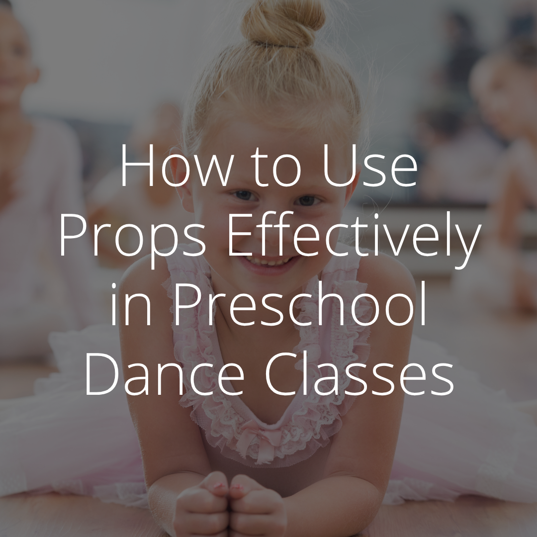 How to Use Props Effectively in Preschool Dance Classes