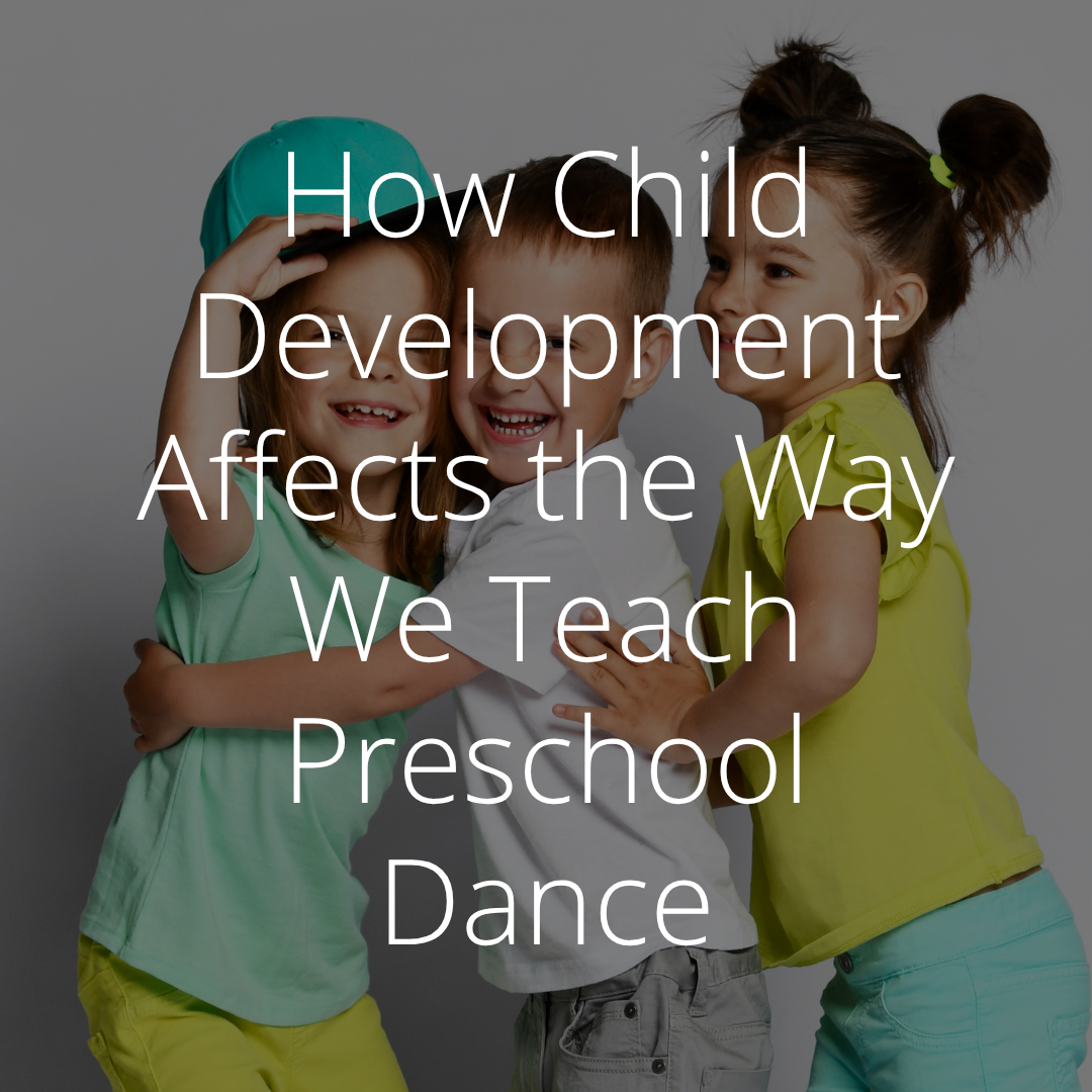 How Child Development Affects the Way We Teach Preschool Dance