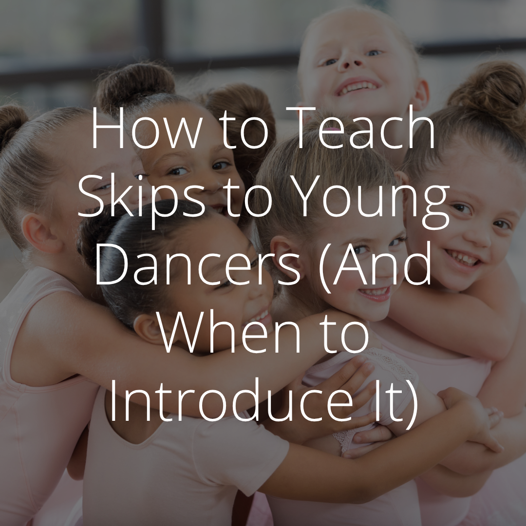 How to Teach Skips to Young Dancers (And When to Introduce It)