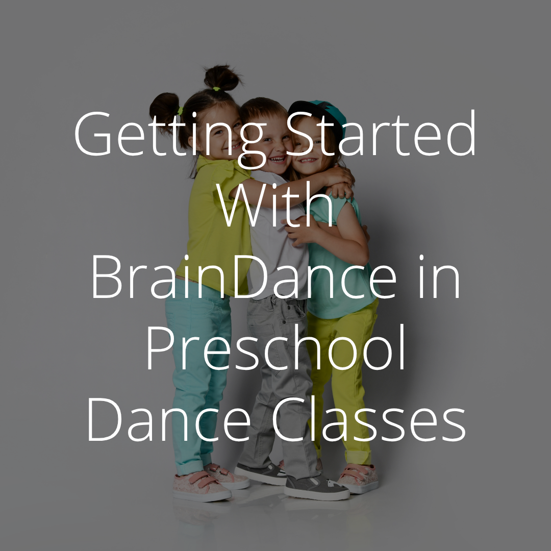 Getting Started With BrainDance in Preschool Dance Classes