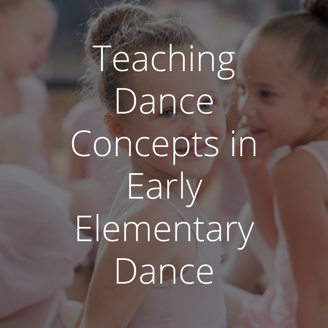 How to Teach Dance Concepts to Early Elementary Students (Ages 5–7)
