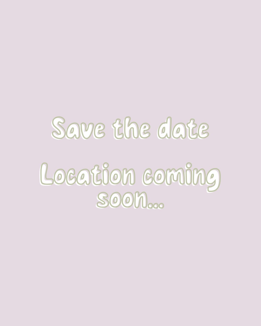 Save the date Location coming soon.png