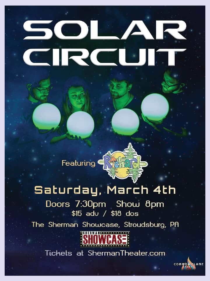 Event poster for Solar Circuit featuring Richard. Held on Saturday, March 4th at Sherman Showcase, Stroudsburg, PA. Doors open at 7:30pm, show starts at 8pm. Tickets are $15 in advance and $18 at the door, available at ShermanTheater.com.