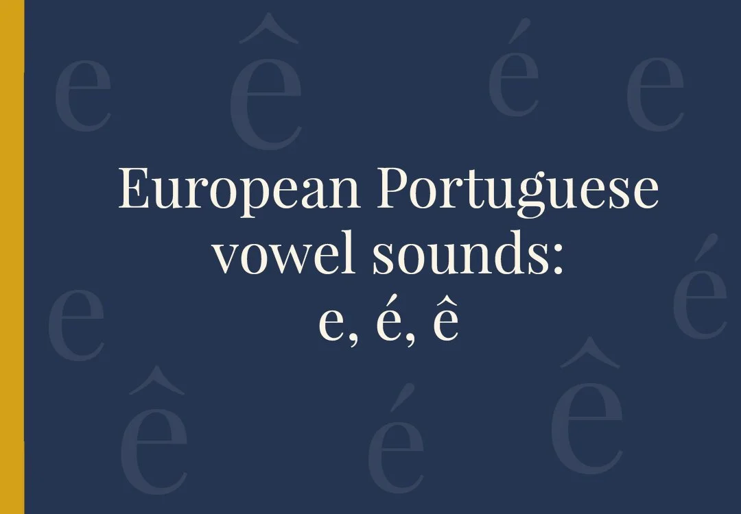 Why the letter E disappears in European Portuguese (and how to hear it)