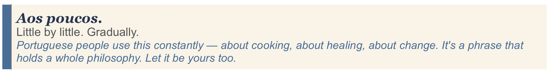 Text box: Aos poucos. Little by little. Gradually.