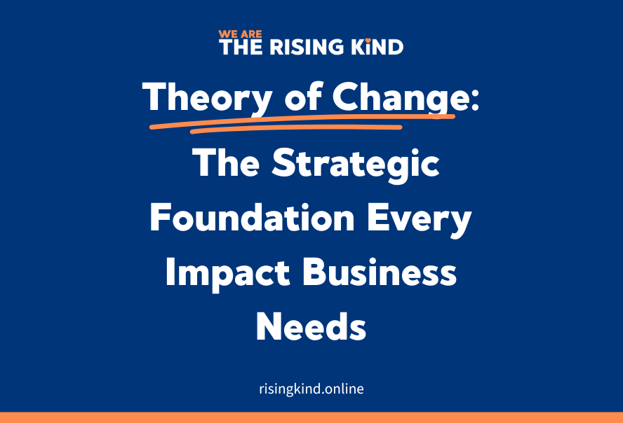 Theory of Change: The Strategic Foundation Every Impact Business Needs
