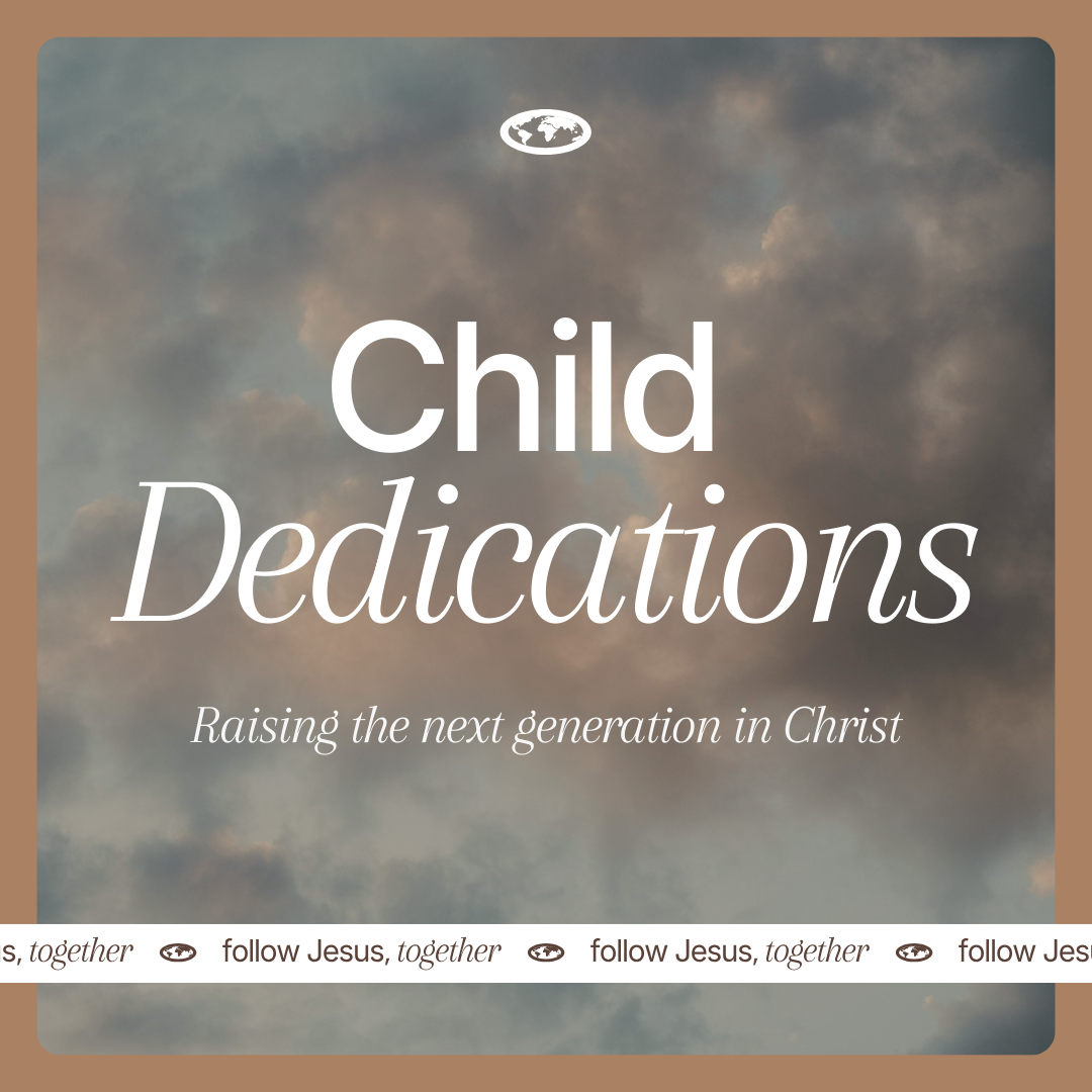 A cover page titled 'Child Dedications' with a subtitle 'Raising the next generation in Christ' against a cloudy sky background. A logo of a globe at the top and a decorative band at the bottom with the phrase 'follow Jesus, together.'