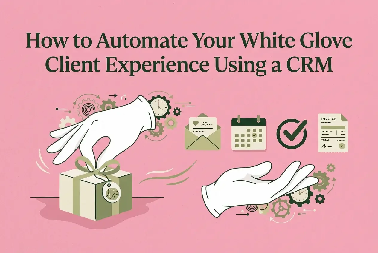 How to Automate Your White Glove Client Experience Using a CRM